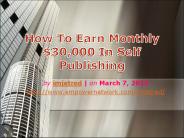 How To Earn Monthly $30,000 In Self Publishing