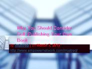 Why You Should Consider Self-Publishing Your Own Book