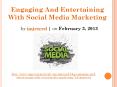 Engaging And Entertaining With Social Media Marketing PowerPoint PPT Presentation