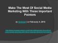Make The Most Of Social Media Marketing With These Important Pointers PowerPoint PPT Presentation
