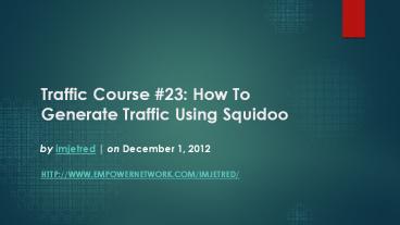 Traffic Course #23: How To Generate Traffic Using Squidoo