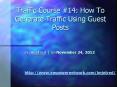 Traffic Course #14: How To Generate Traffic Using Guest Posts PowerPoint PPT Presentation