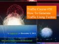 Traffic Course #26: How To Generate Traffic Using Twitter PowerPoint PPT Presentation