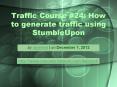 Traffic Course #24: How to generate traffic using StumbleUpon PowerPoint PPT Presentation