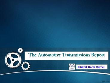 The Automotive Transmissions Report
