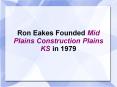 Ron Eakes Founded Mid Plains Construction Plains KS in 1979 PowerPoint PPT Presentation