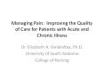 Managing Pain: Improving the Quality of Care for Patients with Acute and Chronic Illness PowerPoint PPT Presentation