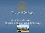 The Lund Concept