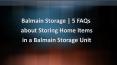 5 FAQs about Storing Home Items in a Balmain Storage Unit PowerPoint PPT Presentation