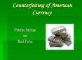 Counterfeiting of American     Currency PowerPoint PPT Presentation
