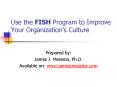 Use the FISH Program to Improve Your Organization’s Culture PowerPoint PPT Presentation