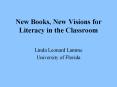 New Books, New Visions for Literacy in the Classroom PowerPoint PPT Presentation