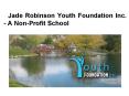 Jade Robinson Youth Foundation - A Non-Profit School PowerPoint PPT Presentation