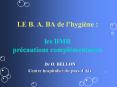 LE B. A. BA de l’hygiиne :  les BMR prйcautions complйmentaires PowerPoint PPT Presentation