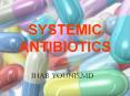SYSTEMIC ANTIBIOTICS PowerPoint PPT Presentation