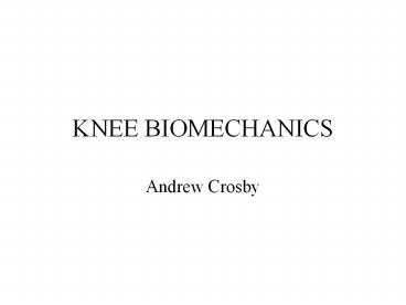 KNEE BIOMECHANICS