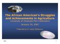 The African American’s Struggles and Achievements in Agriculture University of Arkansas MLK Celebration            Presented by Dr. Handy Williamson Vice Provost for International Programs and Strategic Initiatives University of Missouri-Columbia E-mail: willi$dG PowerPoint PPT Presentation