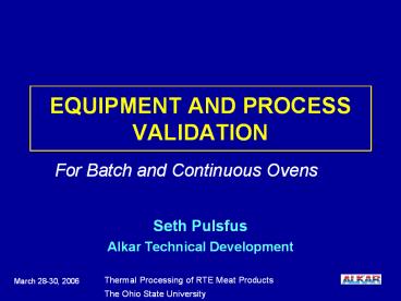 EQUIPMENT AND PROCESS VALIDATION