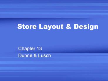 Chapter 13 Dunne & Lusch Chapter outline Store layout