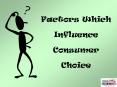 Factors Which Influence Consumer Choice Who is a Consumer? A PowerPoint PPT Presentation