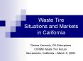 Waste Tire Situations and Markets in California PowerPoint PPT Presentation