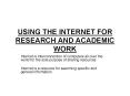 USING THE INTERNET FOR RESEARCH AND ACADEMIC WORK PowerPoint PPT Presentation