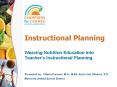 Weaving Nutrition Education into Teacher’s Instructional Planning PowerPoint PPT Presentation