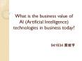 What is the business value of AI (Artificial Intelligence) technologies in business today? PowerPoint PPT Presentation