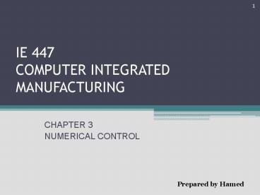 IE 447 COMPUTER INTEGRATED MANUFACTURING