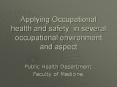 Applying Occupational health and safety in several occupational environment and aspect PowerPoint PPT Presentation