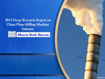 2013 Deep Research Report on China Plano Milling Machine Industry
