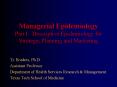 Managerial Epidemiology Part I: Descriptive Epidemiology for Strategic Planning and Marketing PowerPoint PPT Presentation