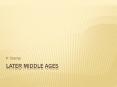 Later Middle Ages PowerPoint PPT Presentation