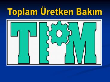 Toplam Ьretken Bakim