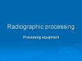 Radiographic processing PowerPoint PPT Presentation