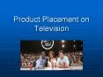 Product Placement on Television PowerPoint PPT Presentation