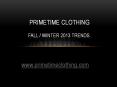 Primetime Clothing For Fall & Winter 2013 Trends