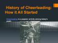 Cheerleading History : How it All Started PowerPoint PPT Presentation
