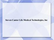 Steven Cantor Life Medical Technologies, Inc