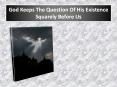 God Keeps The Question Of His Existence Squarely Before Us PowerPoint PPT Presentation