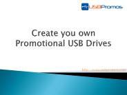Create your own Promotional USB Drives