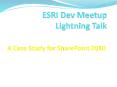 ESRI Dev Meetup Lightning Talk PowerPoint PPT Presentation