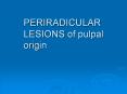 PERIRADICULAR LESIONS of pulpal origin PowerPoint PPT Presentation