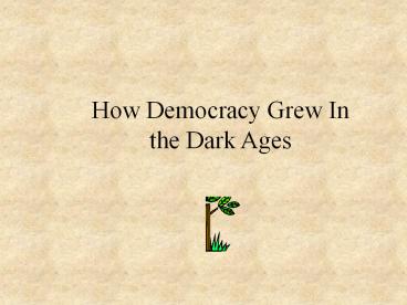 How Democracy Grew In the Dark Ages