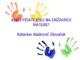 KAKO PISATI ESEJ NA DRЋAVNOJ MATURI? Katarina Aladrovic Slovacek PowerPoint PPT Presentation