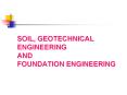SOIL, GEOTECHNICAL ENGINEERING AND FOUNDATION ENGINEERING PowerPoint PPT Presentation