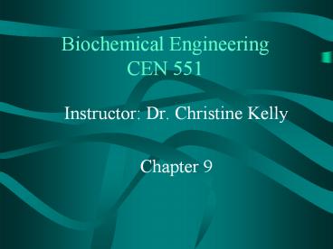 Biochemical Engineering CEN 551