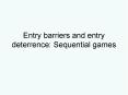 Entry barriers and entry deterrence: Sequential games PowerPoint PPT Presentation