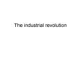 The industrial revolution PowerPoint PPT Presentation