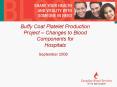 Buffy Coat Platelet Production Project – Changes to Blood Components for  Hospitals PowerPoint PPT Presentation